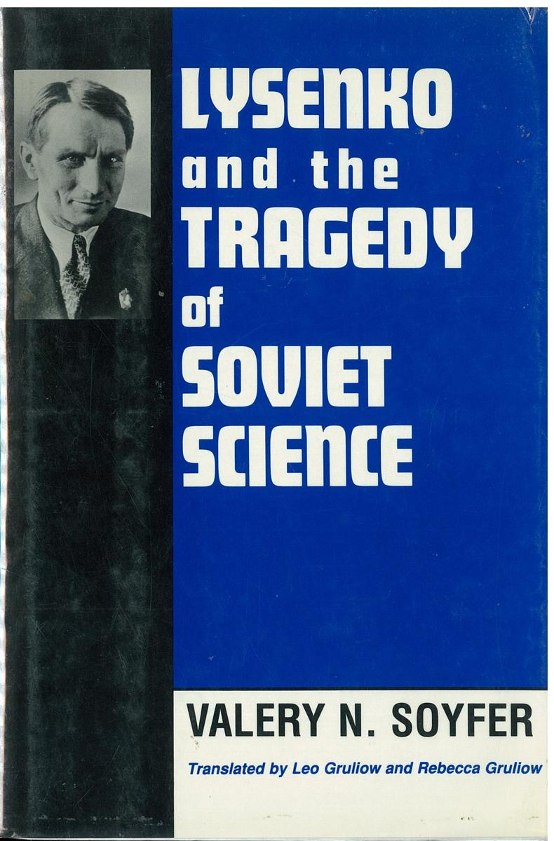 Lysenko and the tragedy of Soviet science / Valery N. Soyfer cover