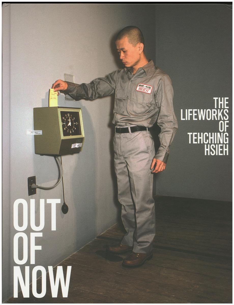 Out of now : the lifeworks of Tehching Hsieh cover