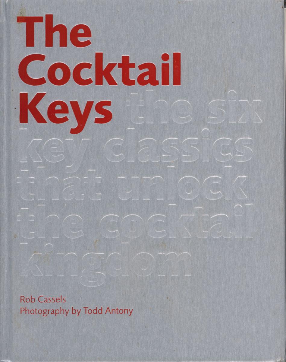 The cocktail keys : the six key classics that unlock the cocktail kingdom cover