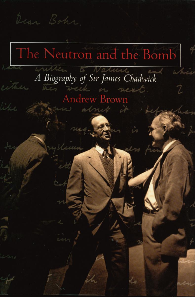 The neutron and the bomb : a biography of Sir James Chadwick cover