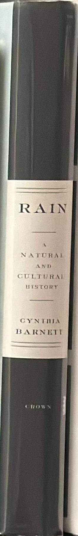 Rain : a natural and cultural history / Cynthia Barnett spine