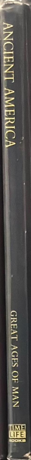 Ancient America / by Jonathan Norton Leonard and the editors of Time-Life Books spine