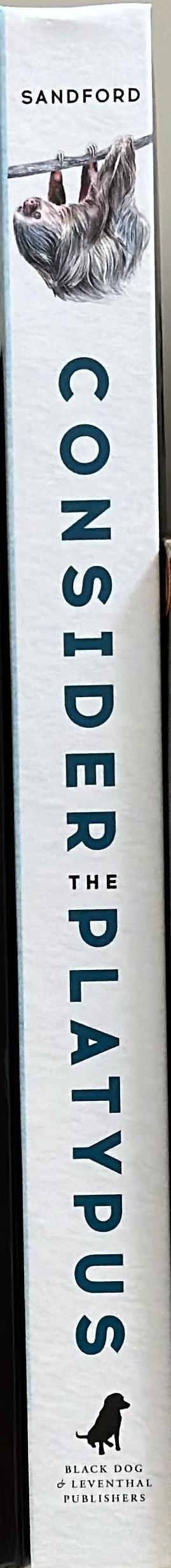 Consider the Platypus : Evolution through Biology's Most Baffling Beasts spine