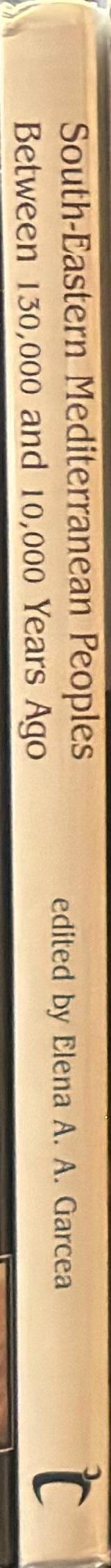 South-eastern Mediterranean peoples between 130,000 and 10,000 years ago / Elena A. A. Garcea spine