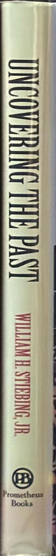 Uncovering the past : a history of archaeology / William Stiebing spine