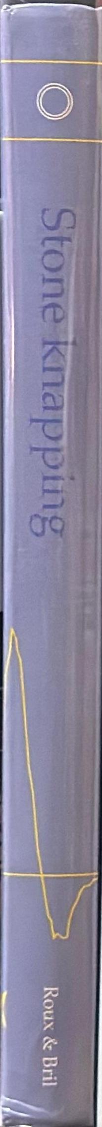 Stone knapping : the necessary conditions for a uniquely hominin behaviour / edited by Valentine Roux & Blandine Bril spine