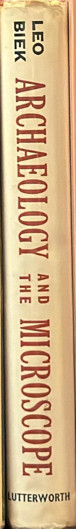 Archaeology and the microscope : the scientific examination of archaeological evidence / Leo Biek spine