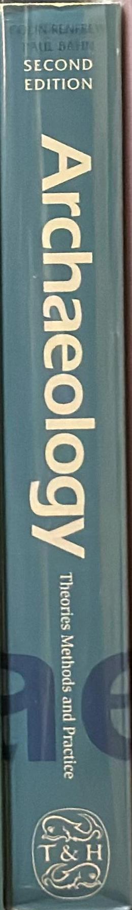 Archaeology : theories, methods, and practice / Colin Renfrew & Paul G. Bahn spine