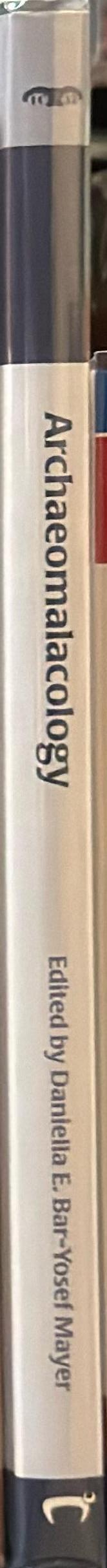 Archaeomalacology : molluscs in former environments of human behaviour / edited by Daniella Mayer spine