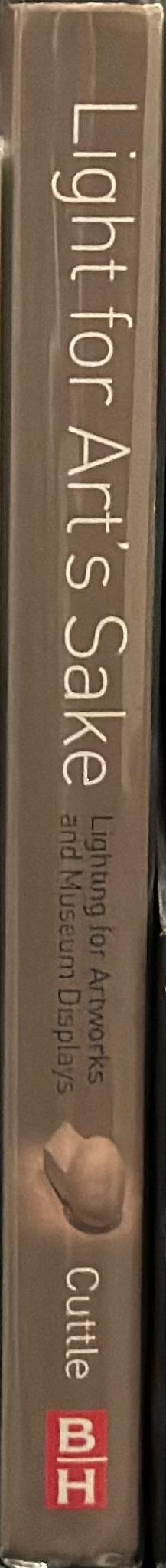 Light for art's sake : lighting for artworks and museum displays spine