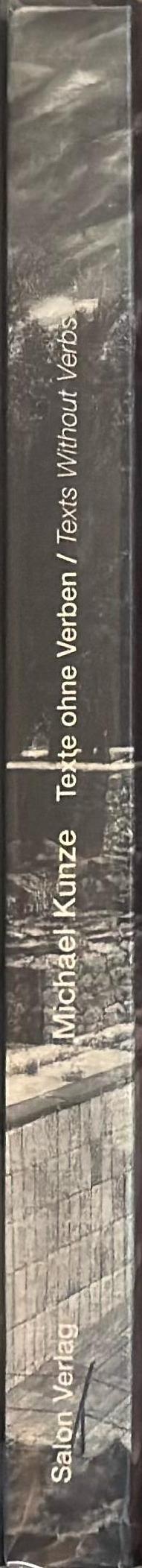 Michael Kunze : texte ohne verben = texts without verbs / with contributions by Stephan Berg ; Doris Krystof ; Suzanne Prinz spine