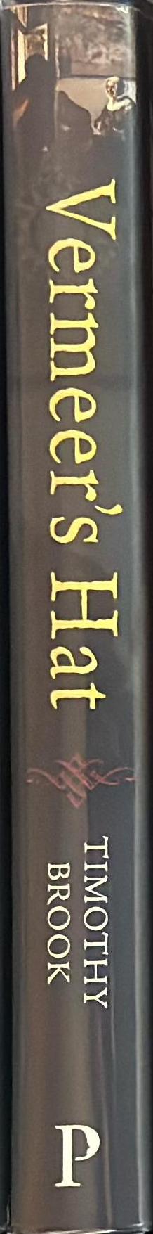Vermeer's hat : the Seventeenth Century and the dawn of the global world / Timothy Brook spine