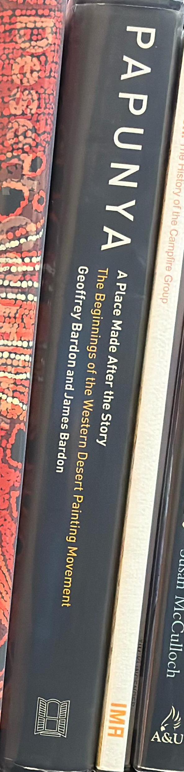 Papunya : a place made after the story : the beginnings of the Western Desert painting movement / Geoffrey Bardon and James Bardon spine