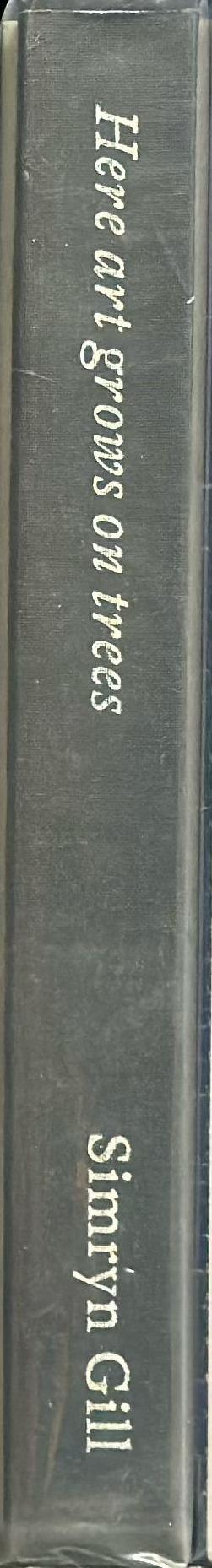 Here art grows on trees : Simryn Gill / edited by Catherine de Zegher spine