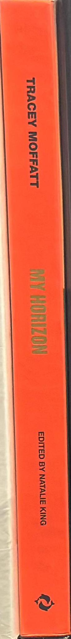 My horizon / Tracey Moffatt ; edited by Natalie King spine