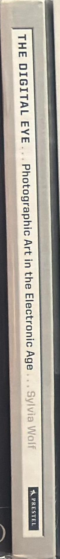 The digital eye : photographic art in the electronic age spine