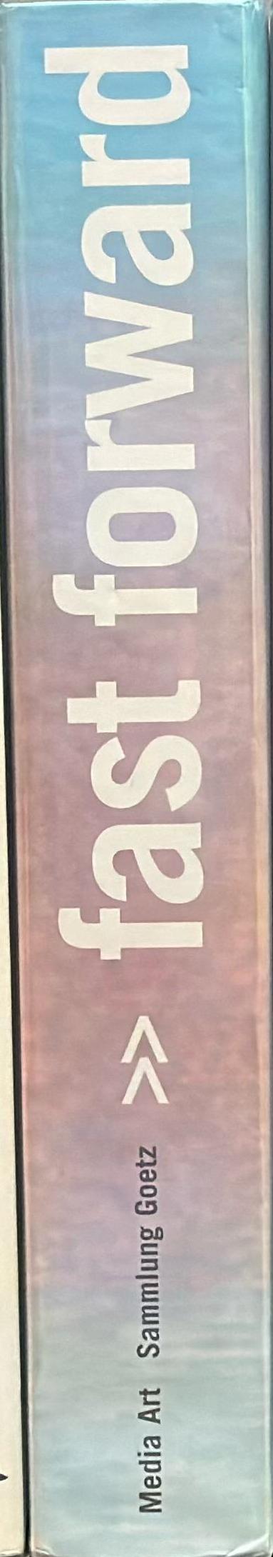 Fast forward : media art, Sammlung Goetz / Ingvild Goetz & Stephan Urbaschek spine