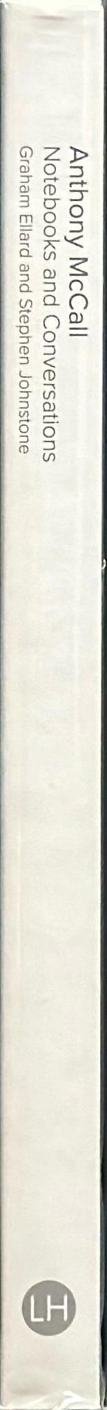 Anthony McCall : notebooks and conversations / Graham Ellard and Stephen Johnstone spine