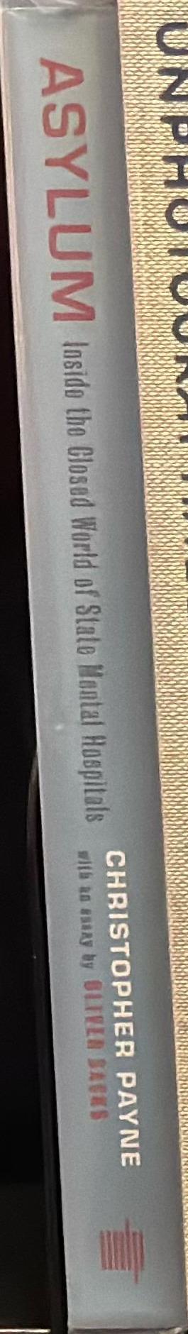 Asylum : inside the closed world of state mental hospitals / photographs by Christopher Payne ; with an essay by Oliver Sacks spine