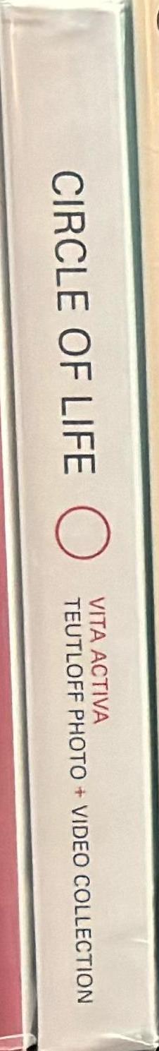 Circle of life : vita activa, the human image in contemporary photography : a selection by Dr Andreas Beitin, ZKM, from the Teutloff Photo   Video Collection spine