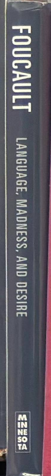 Language, madness, and desire : on literature / Michel Foucault ; edited by Philippe Artières, Jean-Francois Bert, Mathieu Potte-Bonneville, and Judith Revel ; translated by Robert Bononno spine