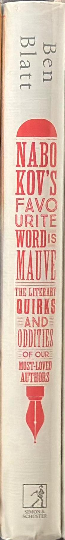 Nabokov's favourite word is mauve : the literary quirks and oddities of our most-loved authors / Ben Blatt spine