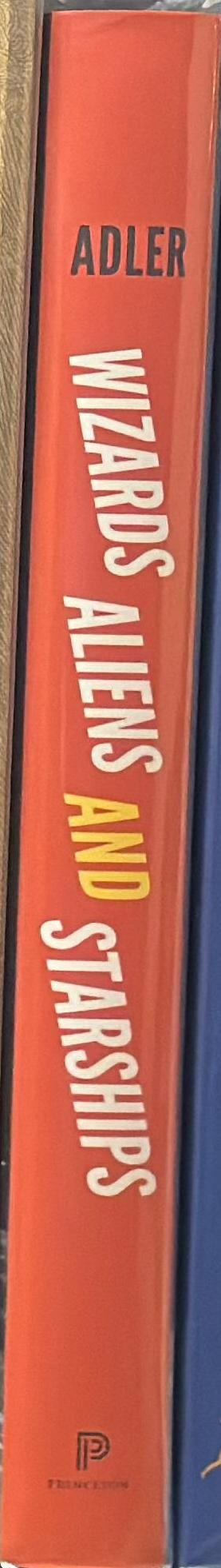 Wizards, aliens, and starships : physics and math in fantasy and science fiction / Charles L. Adler spine