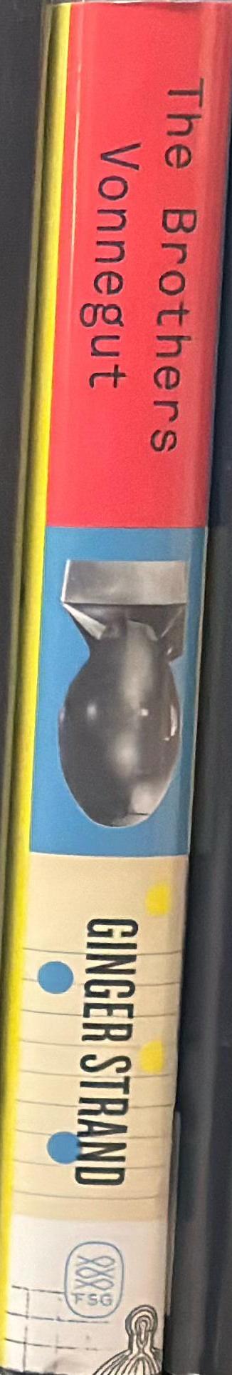 The brothers Vonnegut : science and fiction in the house of magic / Ginger Strand spine