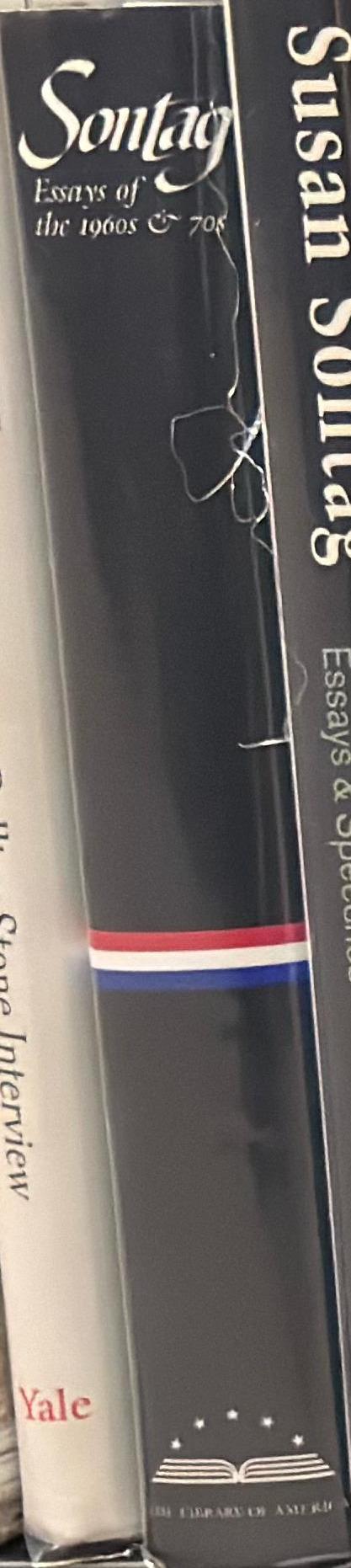 Susan Sontag : essays on the 1960s and 70s : against interpretation, styles of radical will, on photography, illness as a metaphor, uncollected essays / edited by David Rieff spine