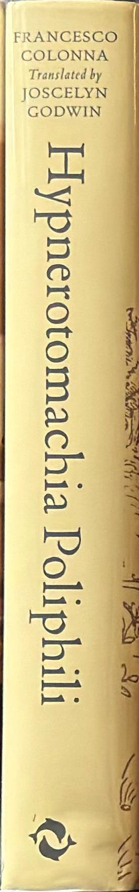 Hypnerotomachia Poliphili : the strife of love in a dream / Francesco Colonna ; edited by Joscelyn Godwin spine