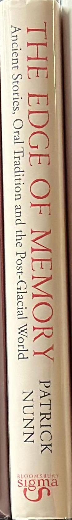 The edge of memory : ancient stories, oral tradition and the post-glacial world / Patrick Nunn spine