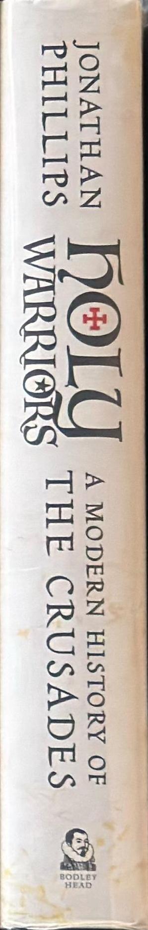 Holy warriors : a modern history of the Crusades / Jonathan Phillips spine