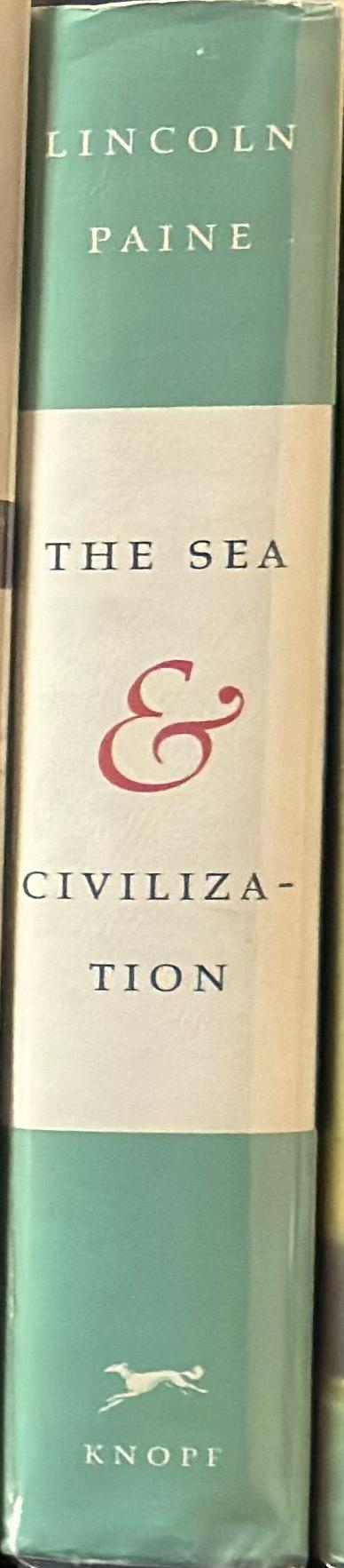 The sea and civilization : a maritime history of the world / Lincoln Paine spine