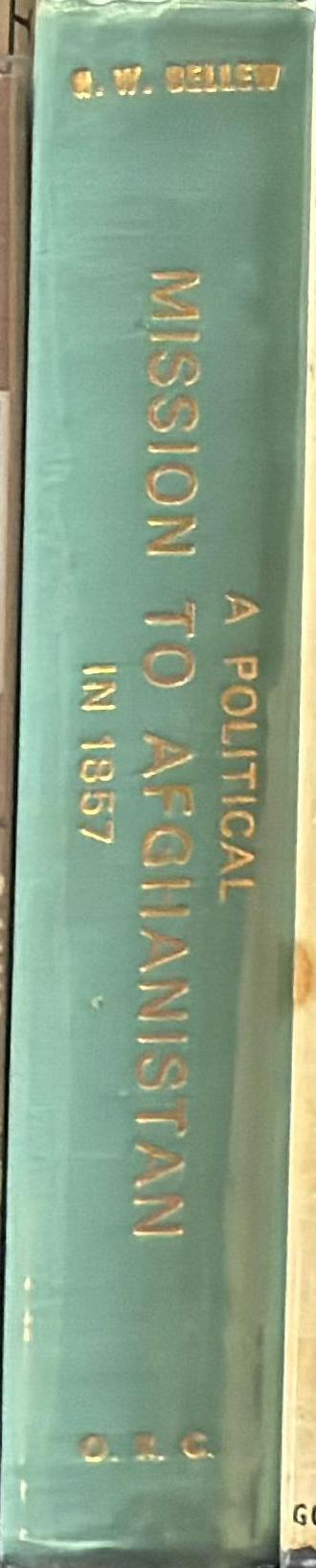 Journal of a political mission to Afghanistan, in 1857, under Major (now Colonel) Lumsden : with an account of the country and people / H. W. Bellow spine