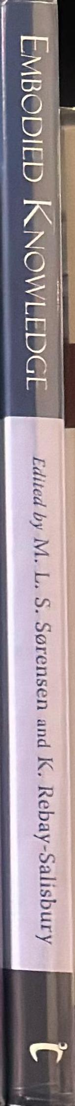 Embodied knowledge : historical perspectives on belief and technology / edited by Marie Louise Stig Sørensen and Katharina Rebay-Salisbury spine