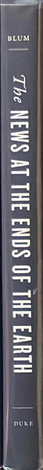 The news at the ends of the Earth : the print culture of polar exploration / Hester Blum spine