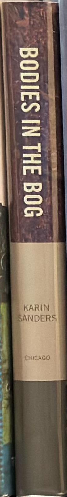 Bodies in the bog and the archaeological imagination / Karin Sanders spine