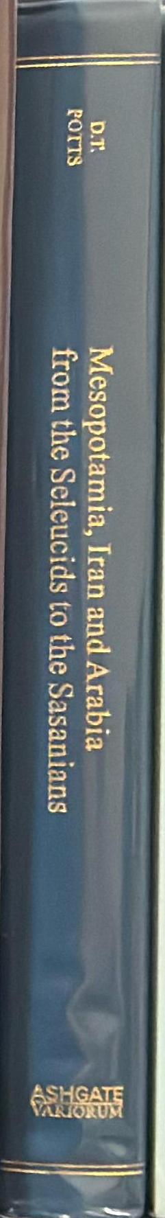 Mesopotamia, Iran and Arabia from the Seleucids to the Sasanians / D. T. Potts spine