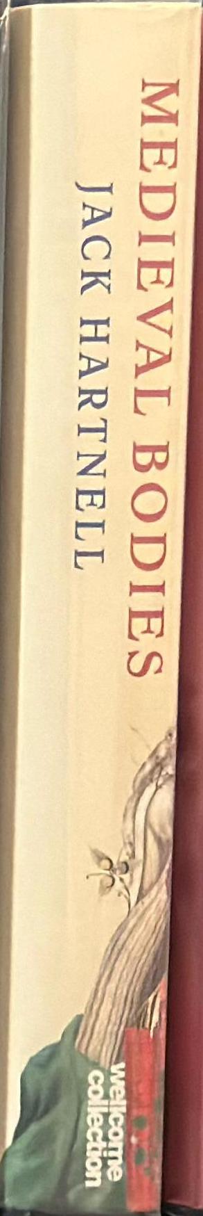 Medieval bodies : life, death and art in the Middle Ages / Jack Hartnell spine