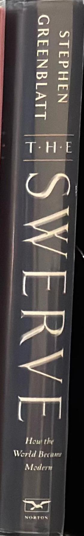 The swerve : how the world became modern / Stephen Greenblatt spine