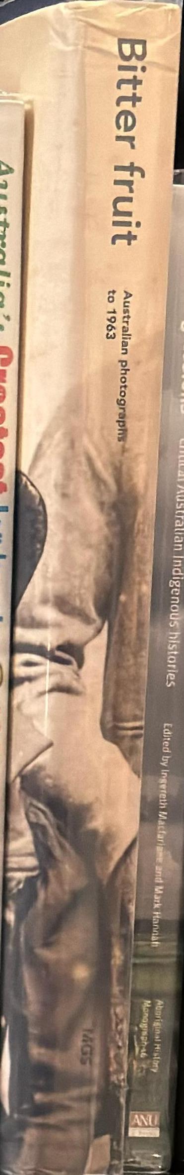 Bitter fruit : Australian photographs to 1963 /​ Michael Graham-Stewart &​ Francis McWhannell with Jonathan Dickson spine