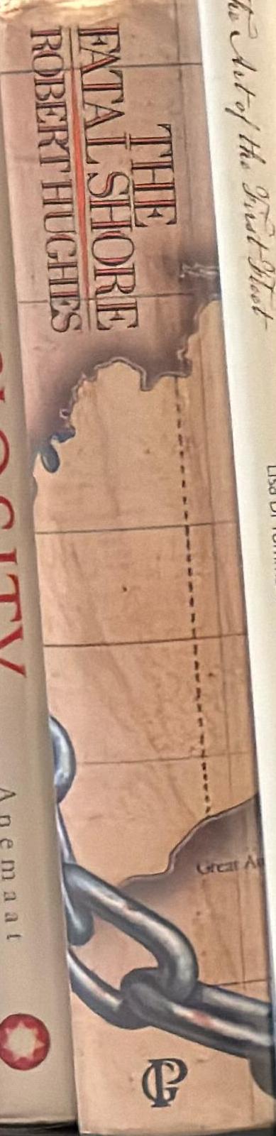 The fatal shore : a history of the transportation of convicts to Australia 1787-1868 / Robert Hughes spine