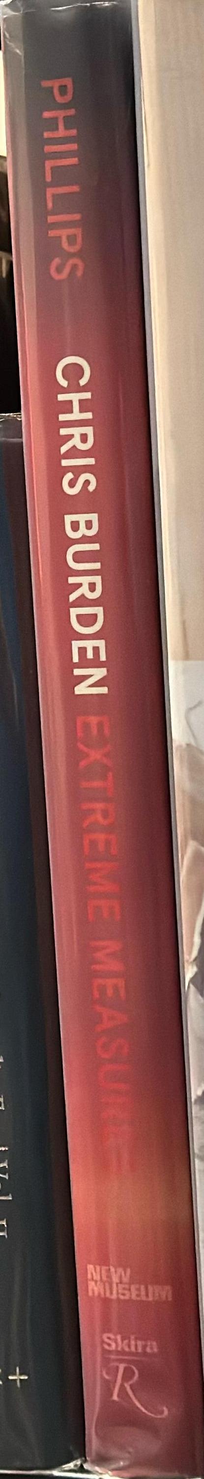 Chris Burden : Extreme Measures / Lisa Phillips ; with contributions by Johanna Burton [and 8 others] spine