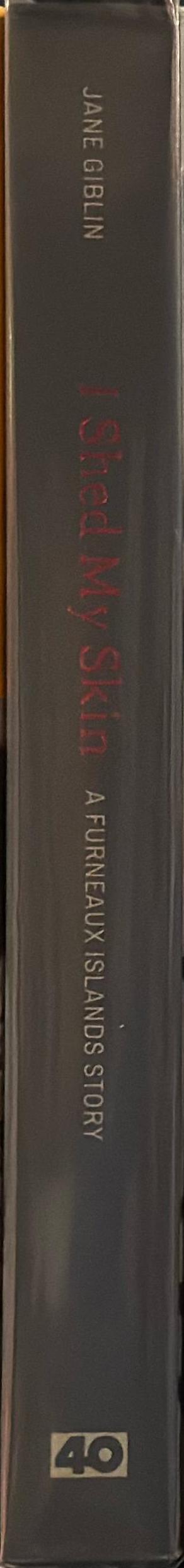 I shed my skin : a Furneaux Islands story / Jane Giblin ; poetry and prose writings by Pete hay spine