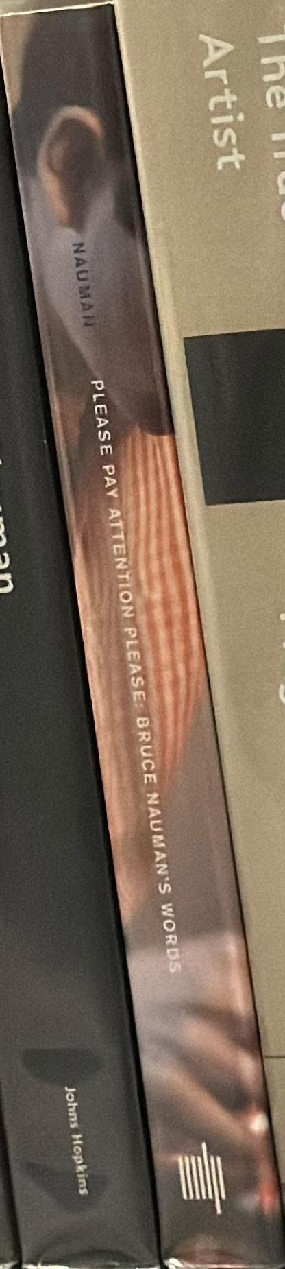 Please pay attention please : Bruce Nauman's words : writings and interviews spine
