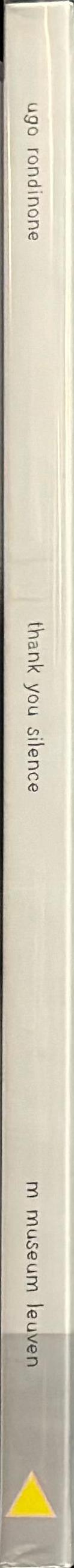 Thank you silence / [Ugo Rondinone] spine