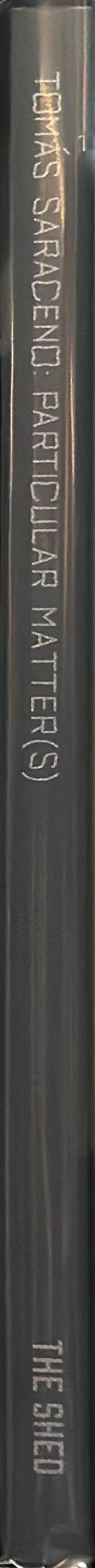 Tomas Saraceno : particular matter(s) / edited by Emma Enderby ; compiled by Studio Tomás Saraceno and The Shed spine