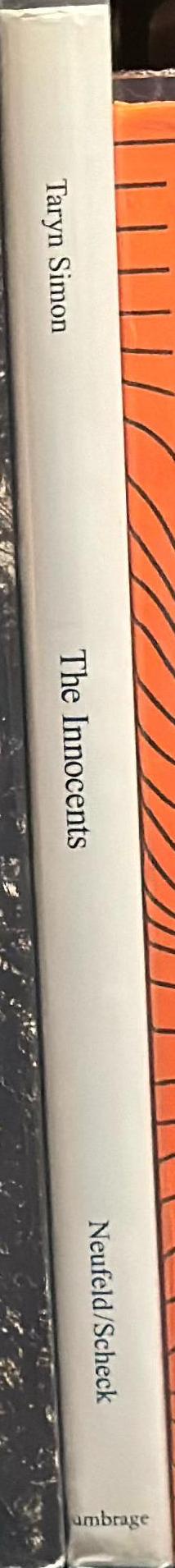 The innocents / photographs and interviews by Taryn Simon ; commentary by Peter Neufeld and Barry Scheck of the Innocence Project spine