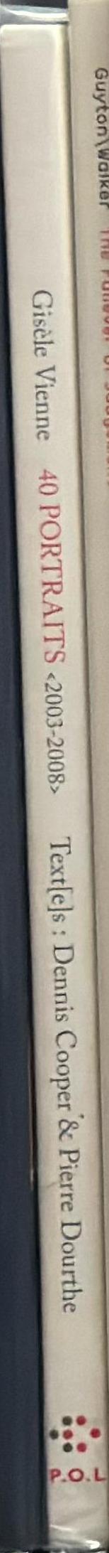 40 portraits : 2003-2008 / Gisele Vienne ; Dennis Cooper ; Pierre Dourthe spine