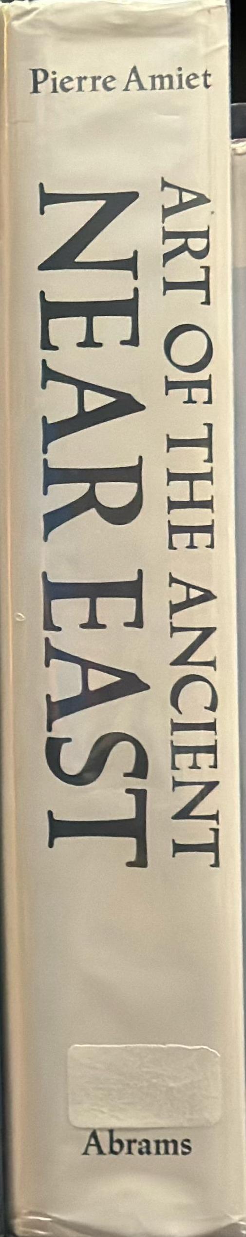 Art of the ancient Near East / Pierre Amiet ; translated from the French by John Shepley and Claude Choquet spine